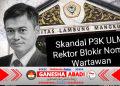 Skandal Penempatan P3K di Universitas Lambung Mangkurat: Dugaan Langgar Merit System, Rektor Bungkam hingga Blokir Wartawan