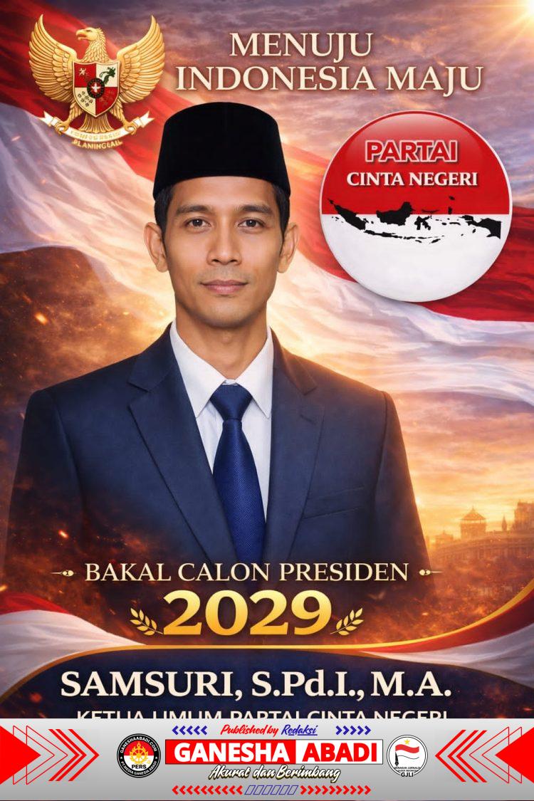 DEKLARASI SAMSURI, S.PD.I, M.A CALON PRESIDEN RI 2029 OLEH PARTAI CINTA NEGERI