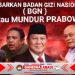 BUBARKAN BADAN GIZI NASIONAL ATAU MUNDUR PRESIDEN PRABOWO