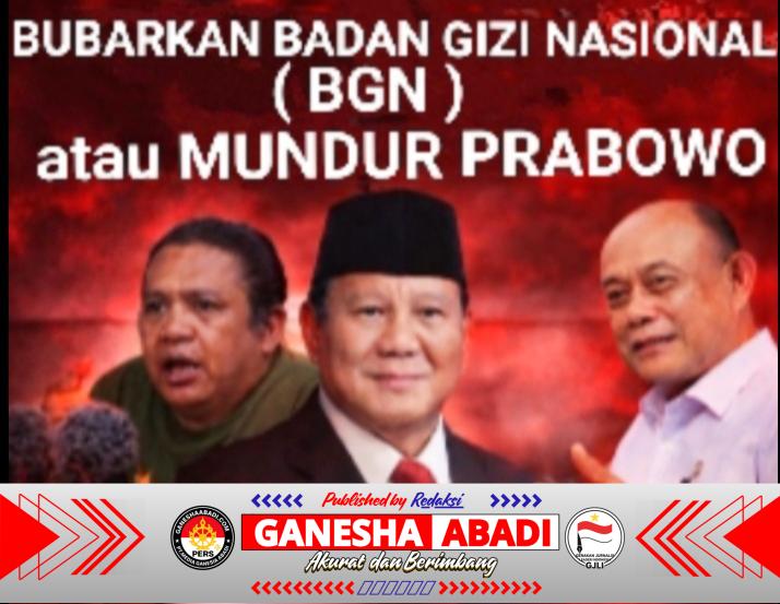 BUBARKAN BADAN GIZI NASIONAL ATAU MUNDUR PRESIDEN PRABOWO
