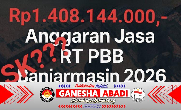 Diduga Anggaran Rp1,4 Miliar untuk Jasa RT Penagihan PBB Belum Didukung Surat Tugas, Transparansi BPKPAD Kota Banjarmasin Dipertanyakan
