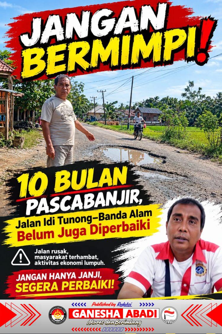 “JANGAN BERMIMPI!” 10 Bulan Pascabanjir, Jalan Idi Tunong–Banda Alam Belum Juga Diperbaiki, Warga Menunggu Kepastian