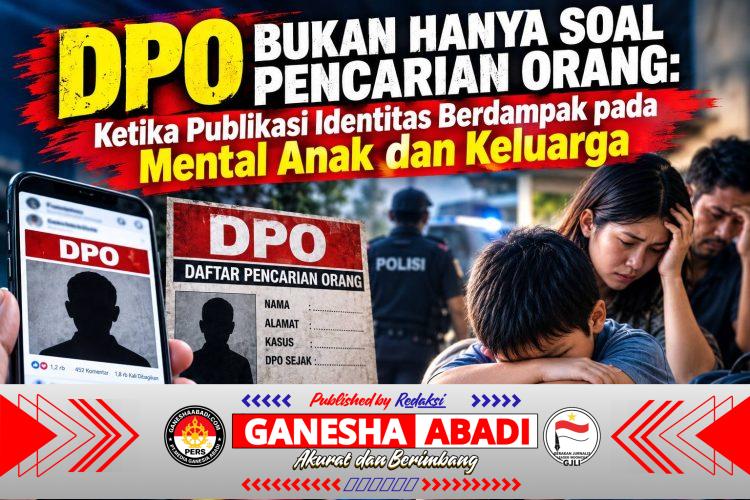 DPO Bukan Hanya Soal Pencarian Orang: Ketika Publikasi Identitas Berdampak pada Mental Anak dan Keluarga